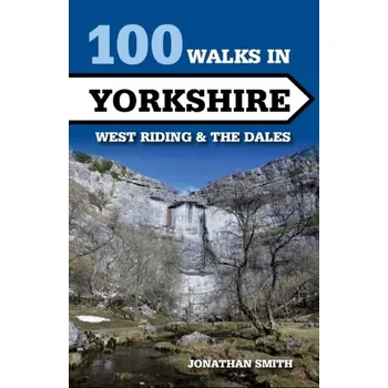 Cestování 100 Walks in Yorkshire - Smith, Jonathan