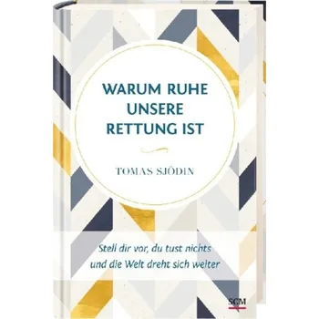 Warum Ruhe unsere Rettung ist - Sjödin, Tomas