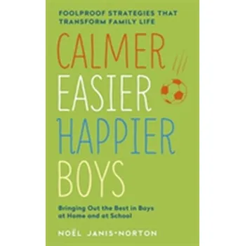 Calmer, Easier, Happier Boys - Janis-Norton, Noël