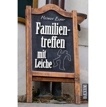 Familientreffen mit Leiche - Exner, Helmut [DE] (2019, Brožovaná, EPV Verlagsgesellschaft M)