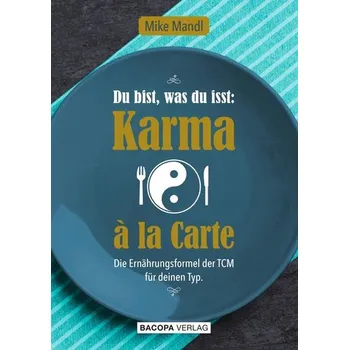Du bist, was du isst: Karma a la Carte - Mandl, Mike