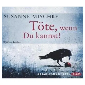 Töte, wenn Du kannst!, 5 Audio-CDs - Susanne Mischke