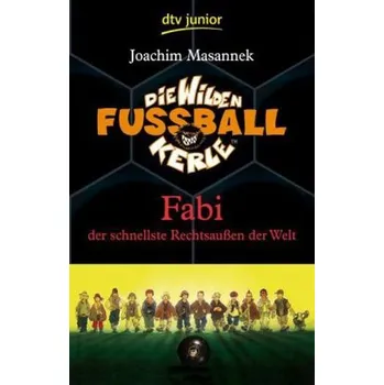 Die wilden Fußballkerle - Fabi, der schnellste Rechtsaußen der Welt - Joachim Masannek [DE] (2005,, Brožovaná / brožovaná, DTV)