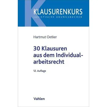 30 Klausuren aus dem Individualarbeitsrecht - Oetker, Hartmut [DE] (2023, Brožovaná, Vahlen Franz GmbH)