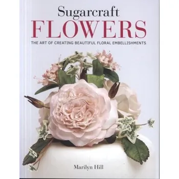 Sugarcraft Flowers - Hill, Marilyn