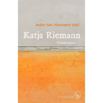 Jeder hat. Niemand darf. - Riemann, Katja [DE] (2020, Vázaná, FISCHER, S.)