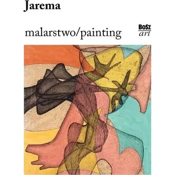 Umění Jarema. Malarstwo - Małodobry Agata