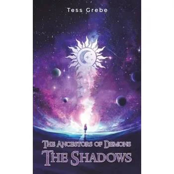 The Ancestors of Demons: The Shadows - Grebe, Tess
