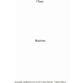 Class Matters - Umney, Charles