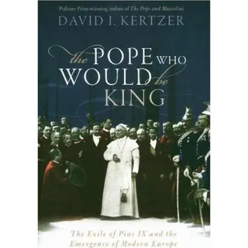 The Pope Who Would Be King - Kertzer, David I. [EN] (2018, Vázaná, Oxford University Press)