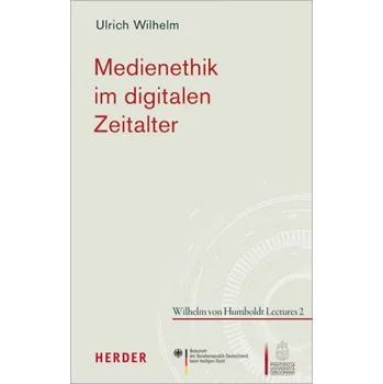 Medienethik im digitalen Zeitalter - Wilhelm, Ulrich