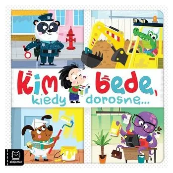 Cizojazyčná kniha Kim będę, kiedy dorosnę - Michalec Bogusław