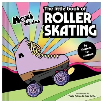 The Little Book of Roller Skating - Moxi Roller Skates