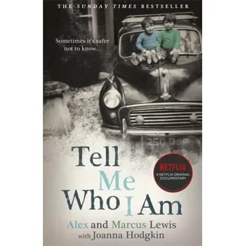 Tell Me Who I Am: The Story Behind the Netflix Documentary - Lewis, Marcus; Lewis, Alex