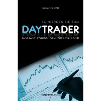 So werden Sie zum Daytrader - Sincere, Michael