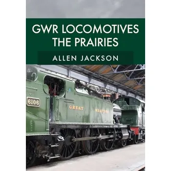 GWR Locomotives: The Prairies - Jackson, Allen