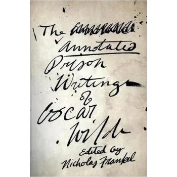 Beletrie pro dospělé The Annotated Prison Writings of Oscar Wilde - Wilde, Oscar