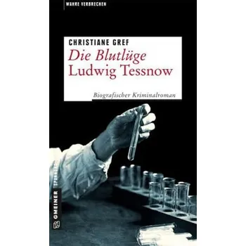 Literární biografie Die Blutlüge - Ludwig Tessnow - Gref, Christiane