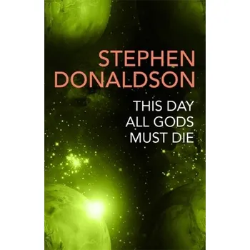 This Day All Gods Die - Donaldson, Stephen