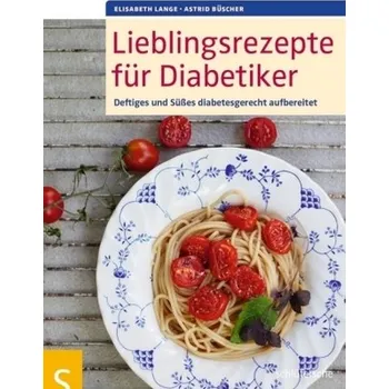 Lieblingsrezepte für Diabetiker - Elisabeth Lange