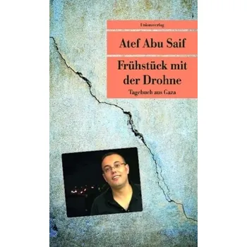 Literární biografie Frühstück mit der Drohne - Abu Saif, Atef
