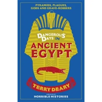 Dangerous Days in Ancient Egypt - Terry Deary