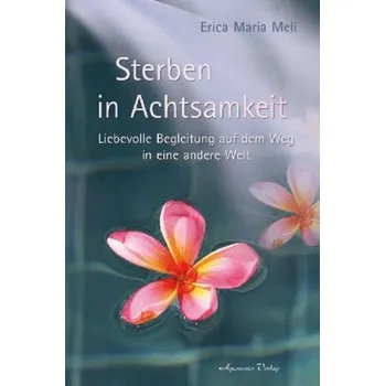 Sterben in Achtsamkeit - Meli, Erica M.