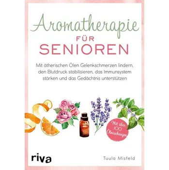 Aromatherapie für Senioren - Misfeld, Tuula