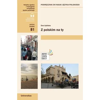 Z polskim na Ty Podręcznik do nauki j. pol. B1 - Lipińska Ewa
