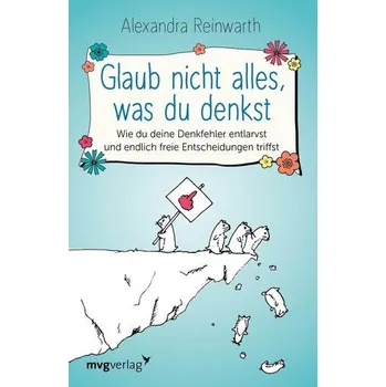 Glaub nicht alles, was du denkst - Reinwarth, Alexandra [DE] (2019, Brožovaná, MVG Moderne Vlgs. Ges.)
