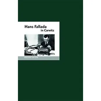 Literární biografie Hans Fallada in Carwitz - Fischer, Bernd E.