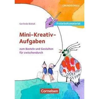 Mini-kreativ-Aufgaben zum Basteln und Gestalten für zwischendurch - Blahak, Gerlinde
