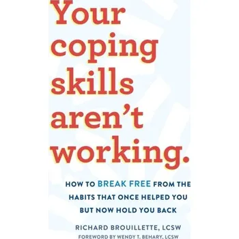 Your Coping Skills Aren't Working - Brouillette, Richard
