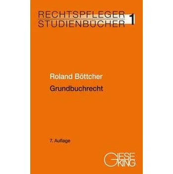 Grundbuchrecht - Böttcher, Roland
