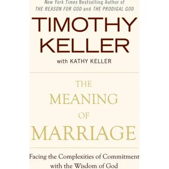 The Meaning of Marriage - Keller, Timothy