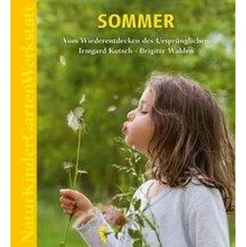 Příroda Natur-Kinder-Garten-Werkstatt: Sommer - Kutsch, Irmgard