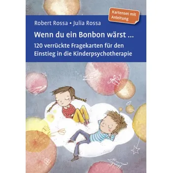 Wenn du ein Bonbon wärst ..., 120 Fragekarten - Rossa, Robert