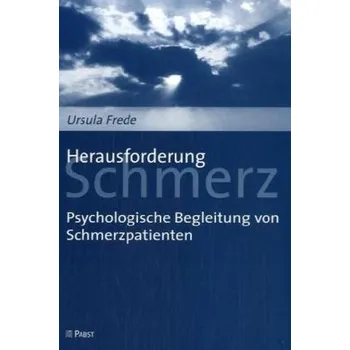 Herausforderung Schmerz - Frede, Ursula