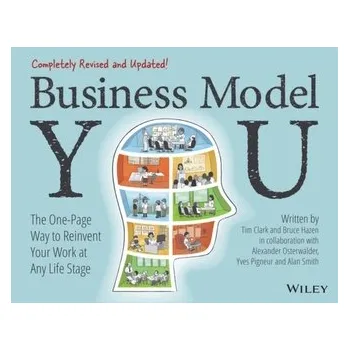 Business Model You - The One-Page Way to Reinvent Your Work at Any Life Stage 2nd Edition - Clark, Timothy