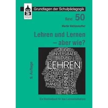 Lehren und Lernen - aber wie? - Wellenreuther, Martin