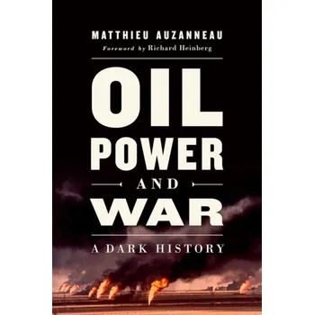 Technika Oil, Power, and War - Auzanneau, Matthieu