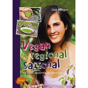 Vegan, regional, saisonal - Pfleger, Lisa