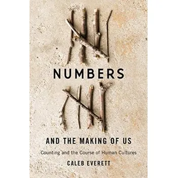 Matematika Numbers and the Making of Us - Everett, Caleb [EN] (2019, Brožovaná, Harvard University Press)