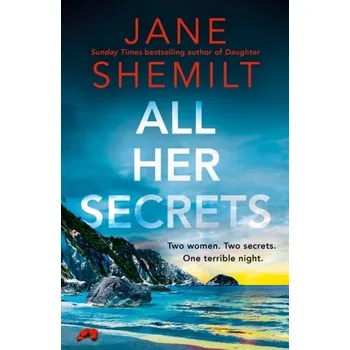 All Her Secrets - Shemilt, Jane