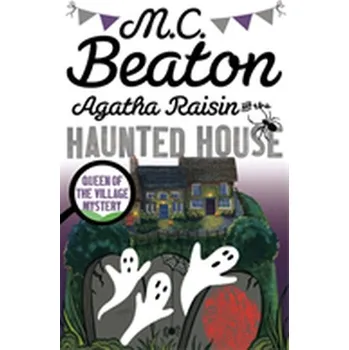 Agatha Raisin and the Haunted House - M. C. Beaton