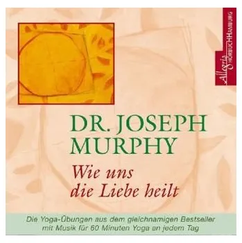 Wie uns die Liebe heilt, 1 Audio-CD - Joseph Murphy
