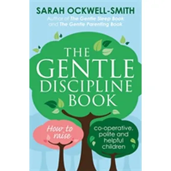 The Gentle Discipline Book - Sarah Ockwell-Smith