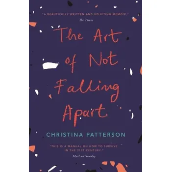 The Art of Not Falling Apart - Patterson, Christina [EN] (2019, Brožovaná, Atlantic Books)