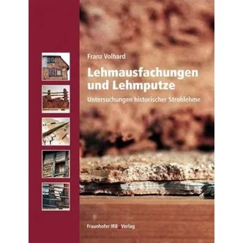 Lehmausfachungen und Lehmputze - Volhard, Franz