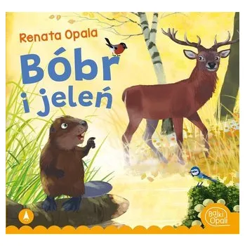 Pohádka Bóbr i jeleń - Opala Renata